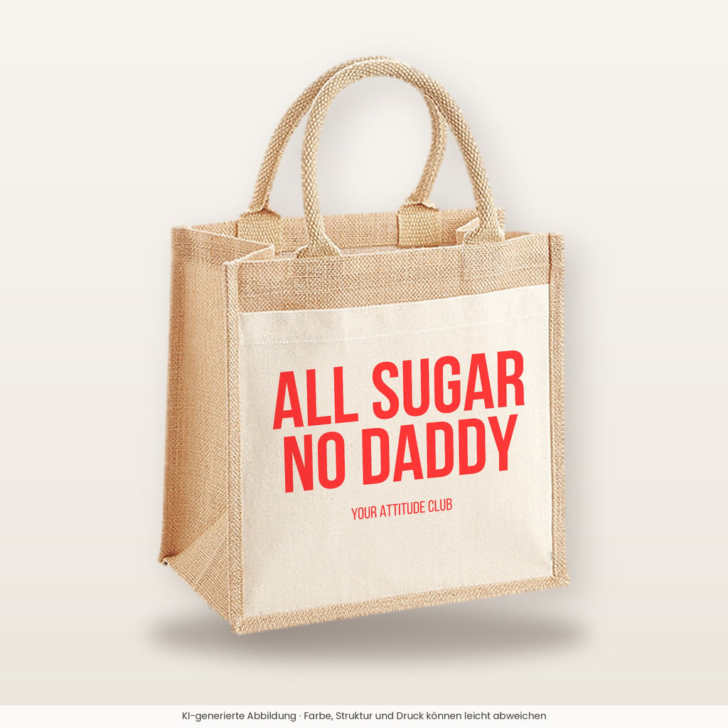All sugar no daddy – Jutetasche mit Spruch, mittlere Jutetasche 30 × 30 cm