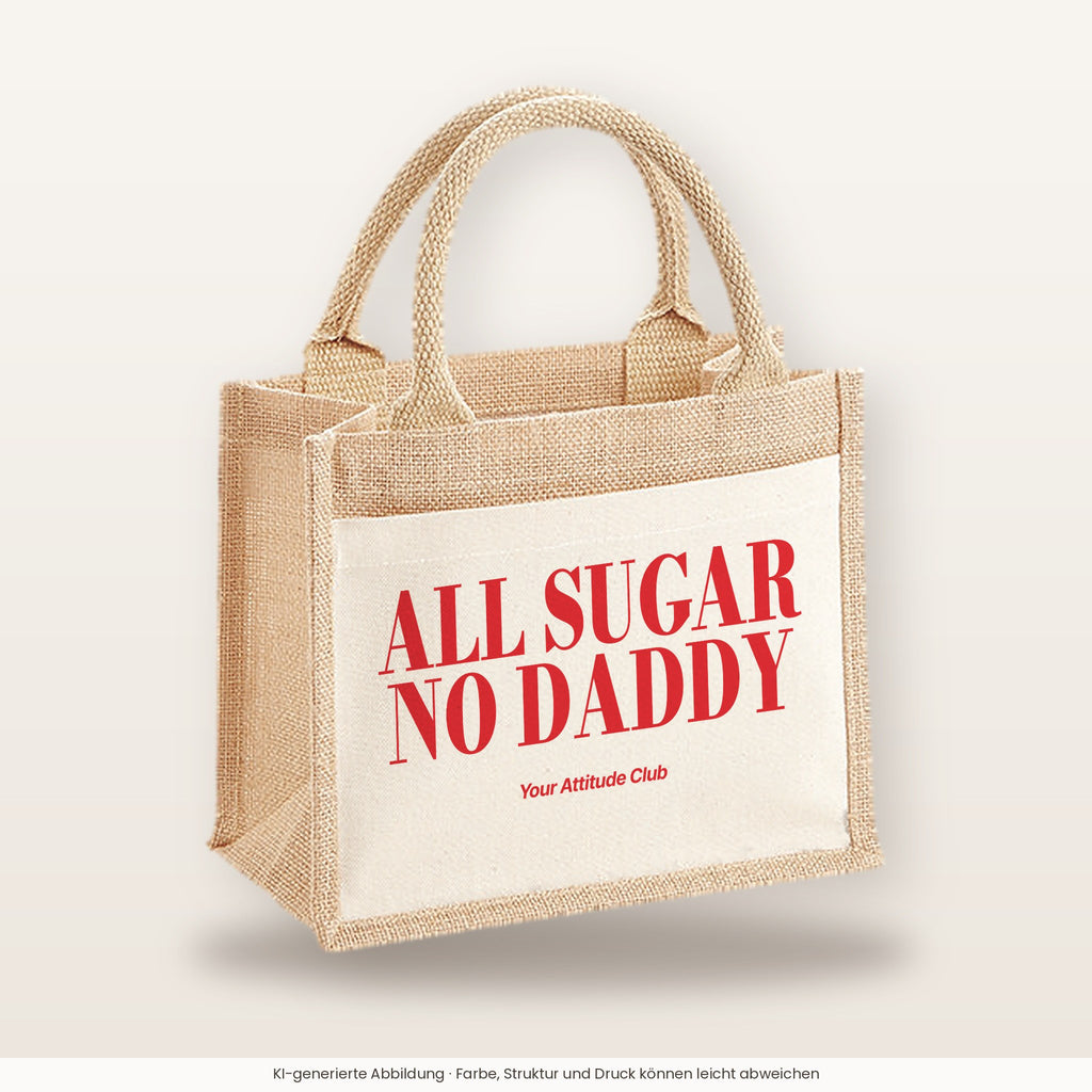All Sugar No Daddy – Jutetasche mit Spruch, kleine Jutetasche 26 × 22 cm