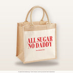 All Sugar No Daddy – Jutetasche mit Spruch, mittlere Jutetasche 30 × 30 cm