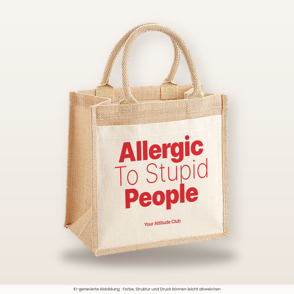 Allergic To Stupid People – Jutetasche mit Spruch, mittlere Jutetasche 30 × 30 cm