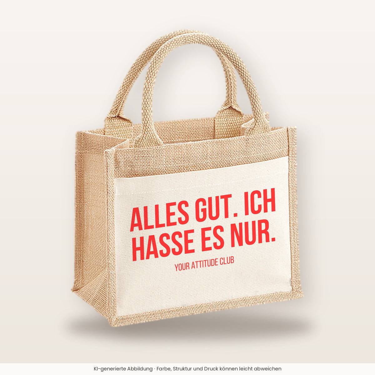 Alles gut. Ich hasse es nur. – Jutetasche mit Spruch, kleine Jutetasche 26 × 22 cm