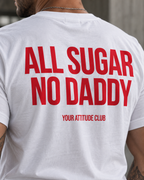 ALL SUGAR NO DADDY – Unisex Statement T-Shirt Weiß mit rotem Backprint | freches Sprüche Shirt für Erwachsene