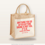 Anything you do after getting drunk is not you, it's AI. Alcohol Intelligence – Jutetasche mit Spruch, mittlere Jutetasche 30 × 30 cm