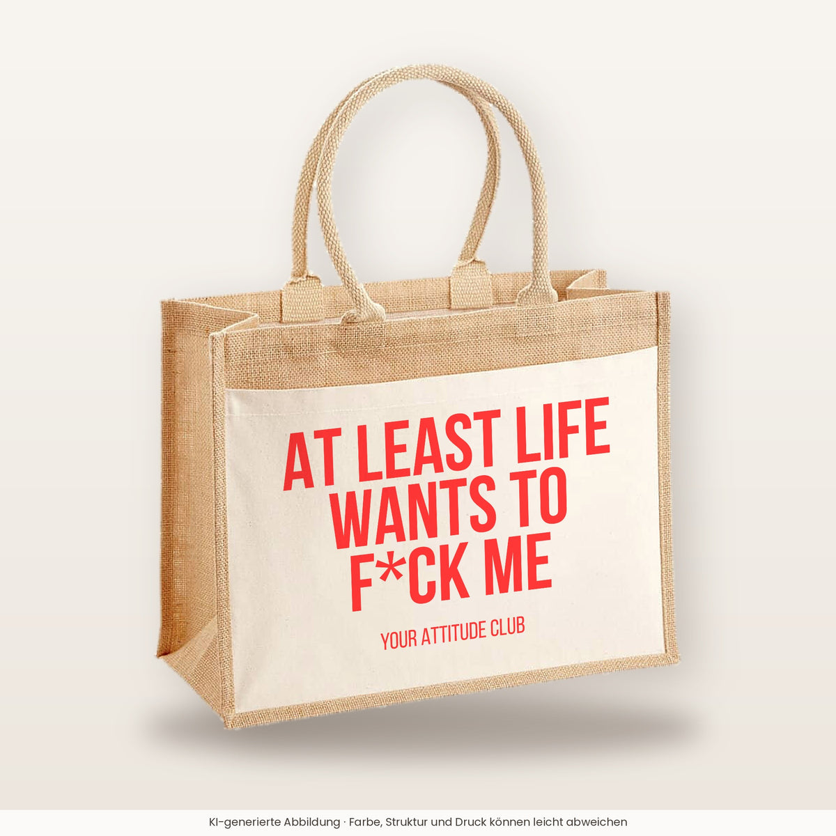 At least life wants to f*ck me – Jutetasche mit Spruch, große Jutetasche, Produktansicht