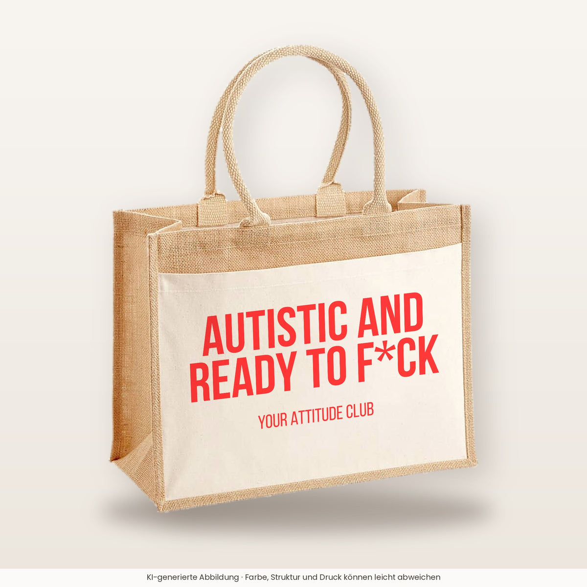 Autistic and ready to f*ck – Jutetasche mit Spruch, große Jutetasche, Produktansicht