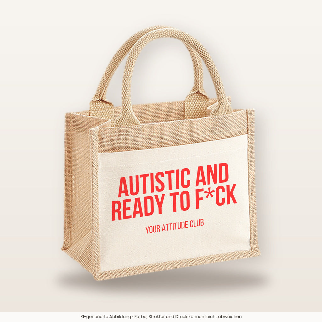 Autistic and ready to f*ck – Jutetasche mit Spruch, kleine Jutetasche 26 × 22 cm