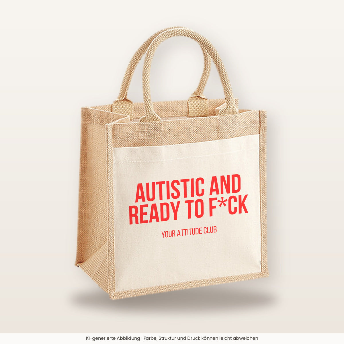 Autistic and ready to f*ck – Jutetasche mit Spruch, mittlere Jutetasche 30 × 30 cm