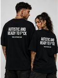 AUTISTIC AND READY TO F*CK – Unisex Oversize T-Shirt mit Backprint, freches Statement Shirt, Streetwear Geschenk für Frauen und Männer