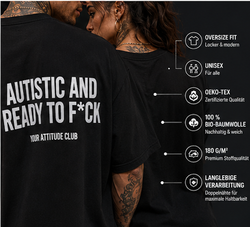 AUTISTIC AND READY TO F*CK – Unisex Oversize T-Shirt mit Backprint, freches Statement Shirt, Streetwear Geschenk für Frauen und Männer