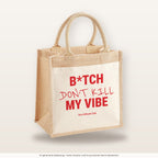 B*tch Don’t Kill My Vibe – Jutetasche mit Spruch, mittlere Jutetasche 30 × 30 cm