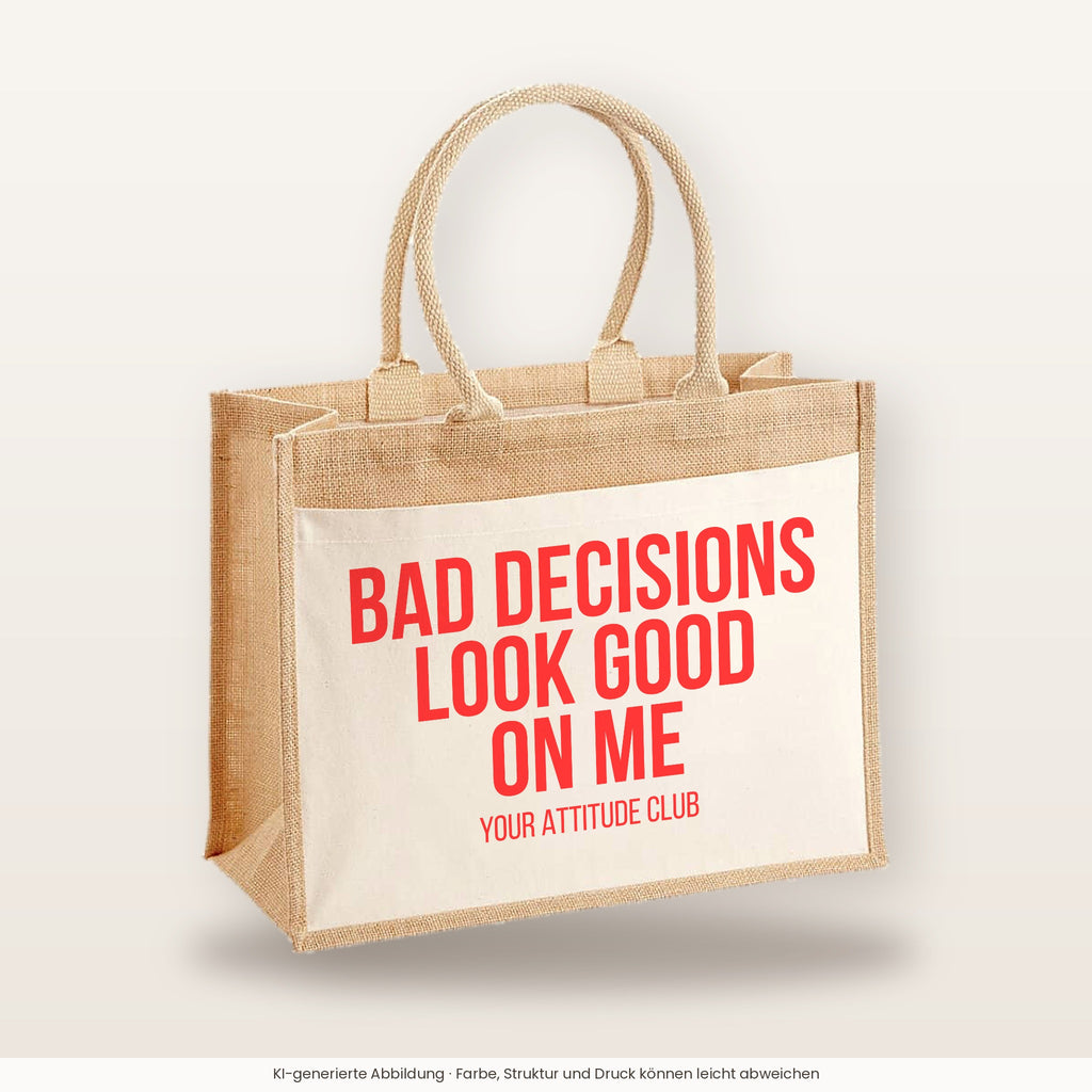 Bad decisions look good on me – Jutetasche mit Spruch, große Jutetasche, Produktansicht