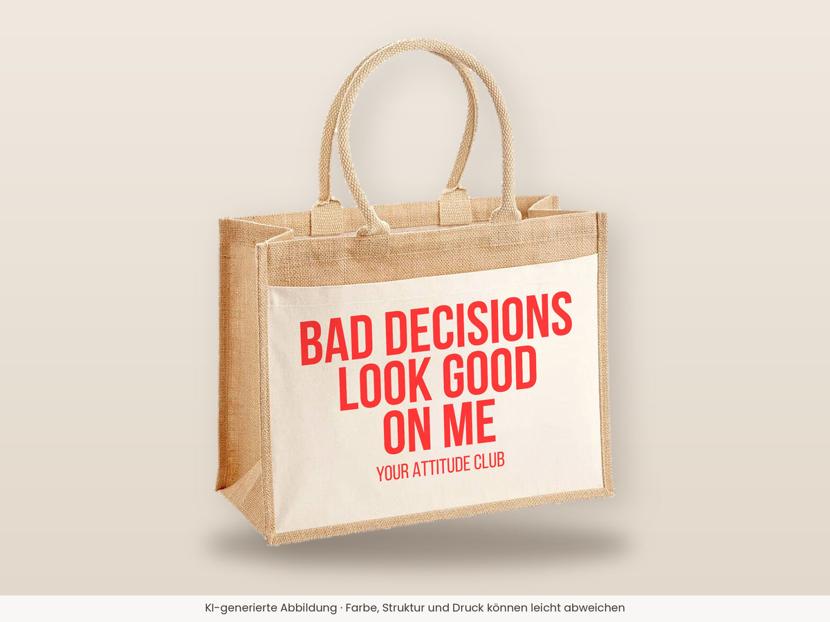 Bad decisions look good on me – Jutetasche mit Spruch, große Jutetasche, Detailansicht
