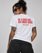 BE A GOOD GIRL... BUY MORE BOOKS – Unisex Statement T-Shirt Weiß mit rotem Backprint | Bücher Sprüche Shirt