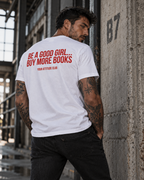 BE A GOOD GIRL... BUY MORE BOOKS – Unisex Statement T-Shirt Weiß mit rotem Backprint | Bücher Sprüche Shirt