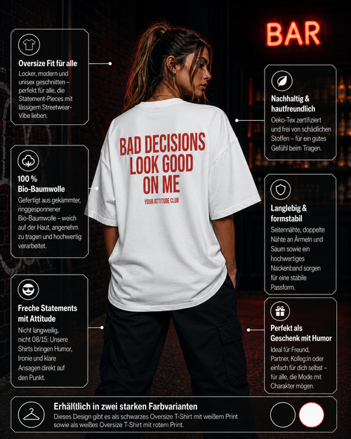 BAD DECISIONS LOOK GOOD ON ME | Oversize Shirt Unisex mit Backprint, Statement Shirt aus Bio-Baumwolle
