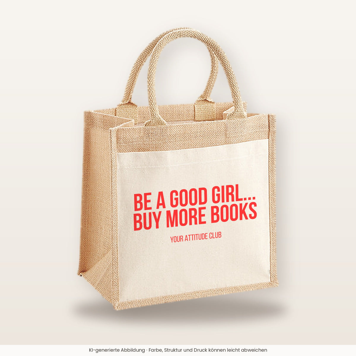 Be a good girl... buy more books – Jutetasche mit Spruch, mittlere Jutetasche 30 × 30 cm