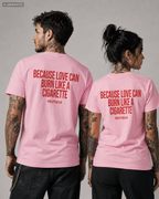 BECAUSE LOVE CAN BURN LIKE A CIGARETTE – Schwarzes Unisex T-Shirt mit weißem Backprint | Regular Fit Heartbreak Statement Shirt