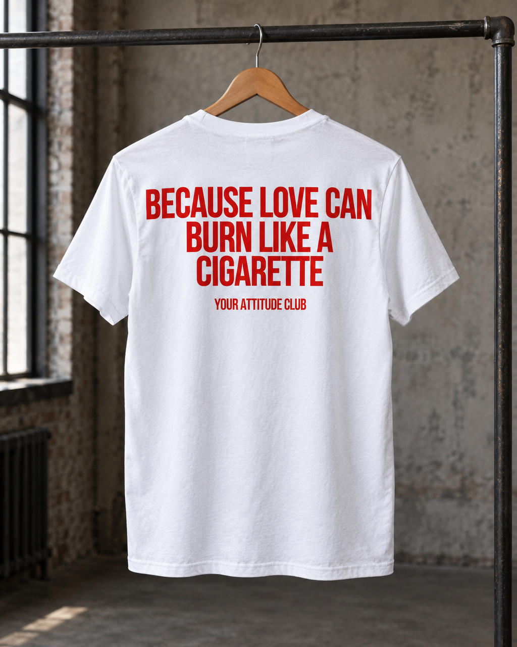 BECAUSE LOVE CAN BURN LIKE A CIGARETTE – Unisex Statement T-Shirt Weiß mit rotem Backprint | provokantes Sprüche Shirt