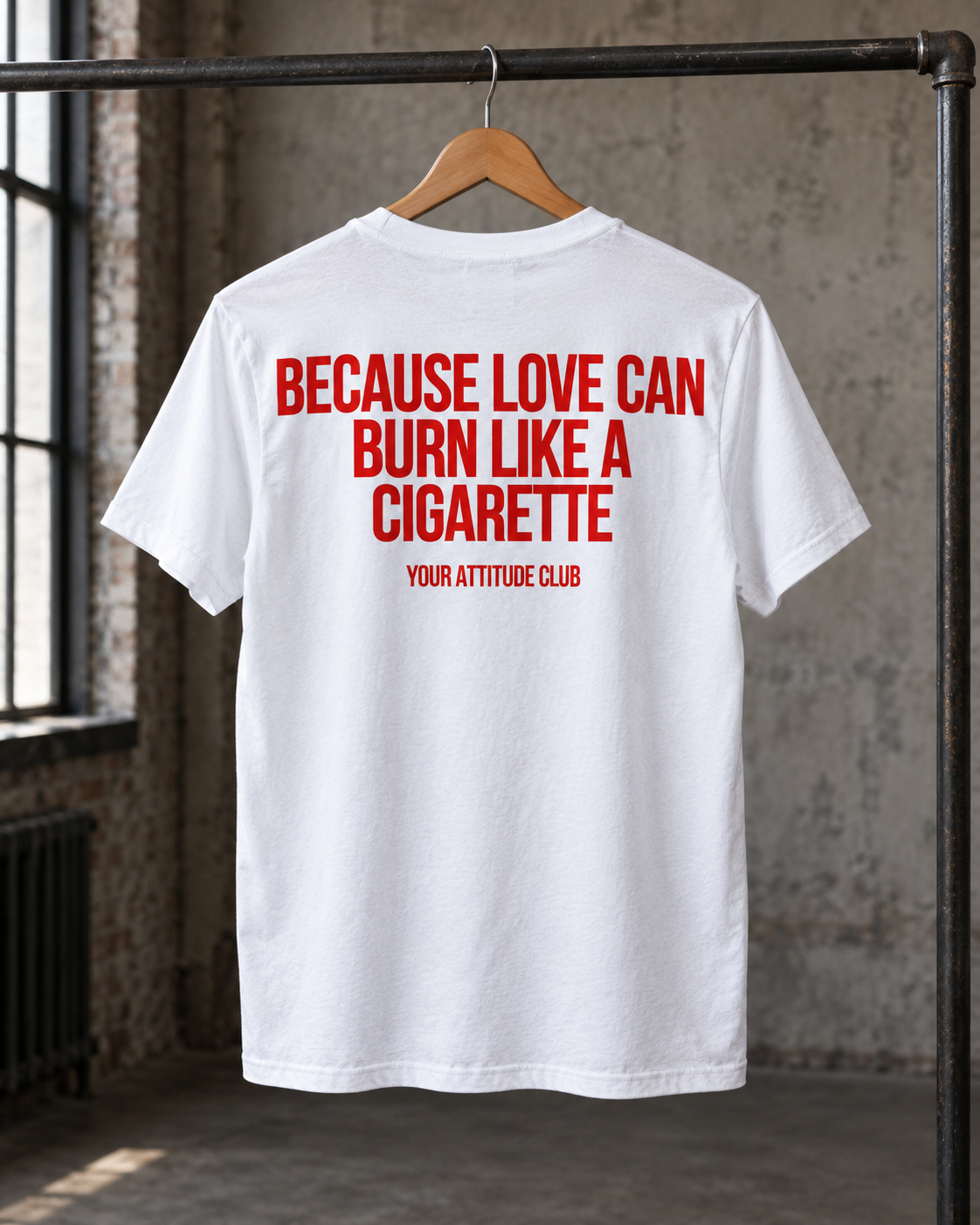 BECAUSE LOVE CAN BURN LIKE A CIGARETTE – Unisex Statement T-Shirt Weiß mit rotem Backprint | provokantes Sprüche Shirt