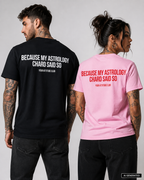 BECAUSE MY ASTROLOGY CHARD SAID SO – Weißes Unisex T-Shirt mit rotem Backprint | Astrology Zodiac Shirt | Regular Fit Statement Shirt