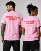 BECAUSE MY ASTROLOGY CHARD SAID SO – Rosa Unisex T-Shirt mit rotem Backprint | Astrology Zodiac Shirt | Funny Regular Fit Statement Shirt