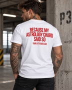 BECAUSE MY ASTROLOGY CHARD SAID SO – Unisex Statement T-Shirt Weiß mit rotem Backprint | lustiges Astrologie Sprüche Shirt