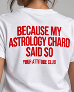 BECAUSE MY ASTROLOGY CHARD SAID SO – Unisex Statement T-Shirt Weiß mit rotem Backprint | lustiges Astrologie Sprüche Shirt