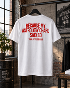 BECAUSE MY ASTROLOGY CHARD SAID SO – Unisex Statement T-Shirt Weiß mit rotem Backprint | lustiges Astrologie Sprüche Shirt