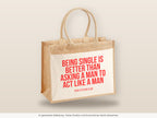 Being single is better than asking a man to act like a man – Jutetasche mit Spruch, große Jutetasche, Detailansicht