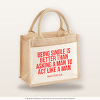 Being single is better than asking a man to act like a man – Jutetasche mit Spruch, kleine Jutetasche 26 × 22 cm