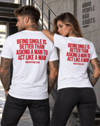 BEING SINGLE IS BETTER THAN ASKING A MAN TO ACT LIKE A MAN – Unisex Statement T-Shirt Weiß mit rotem Backprint | freches Sprüche Shirt