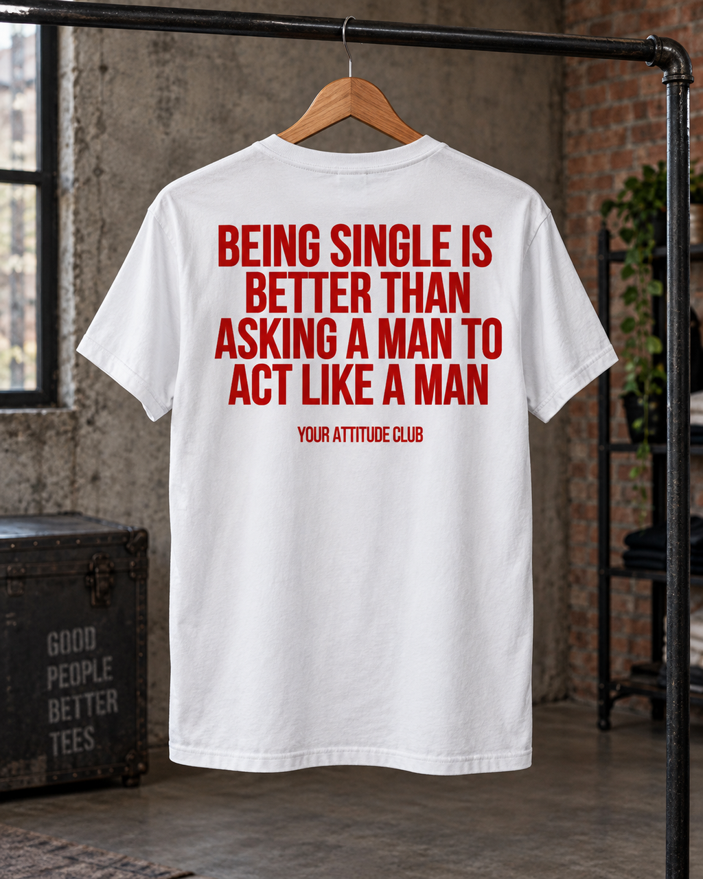 BEING SINGLE IS BETTER THAN ASKING A MAN TO ACT LIKE A MAN – Unisex Statement T-Shirt Weiß mit rotem Backprint | freches Sprüche Shirt