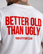 BETTER OLD THAN UGLY – Unisex Statement T-Shirt Weiß mit rotem Backprint | freches Sprüche Shirt