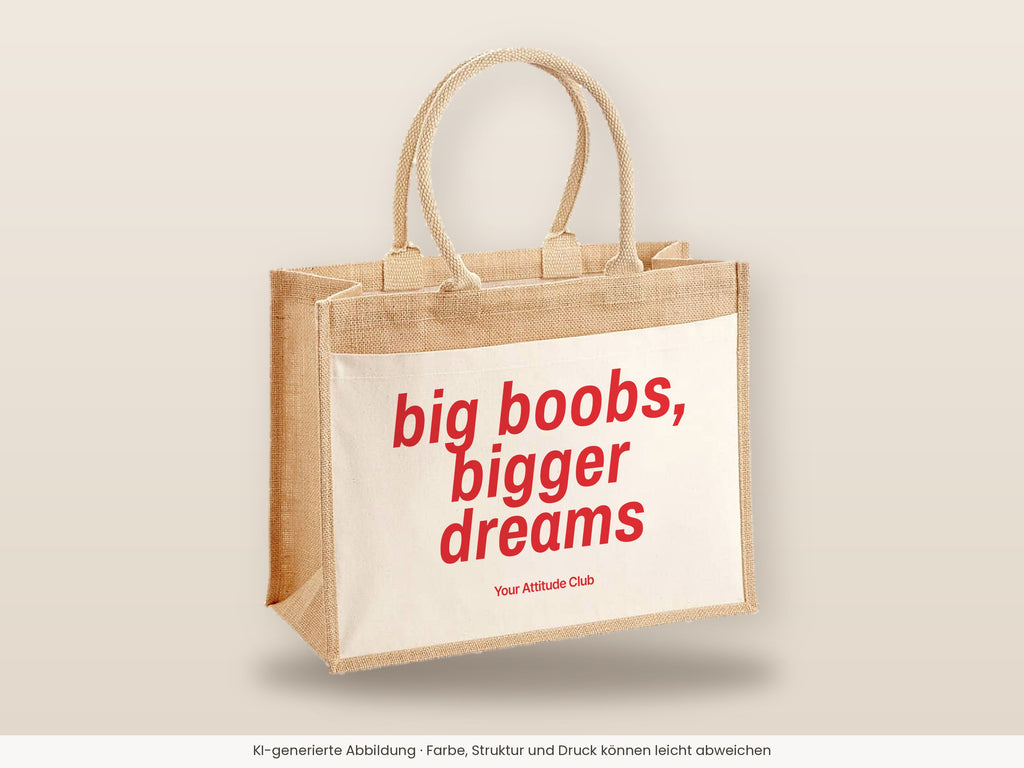 Big Boobs, Bigger Dreams – Jutetasche mit Spruch, große Jutetasche, Detailansicht