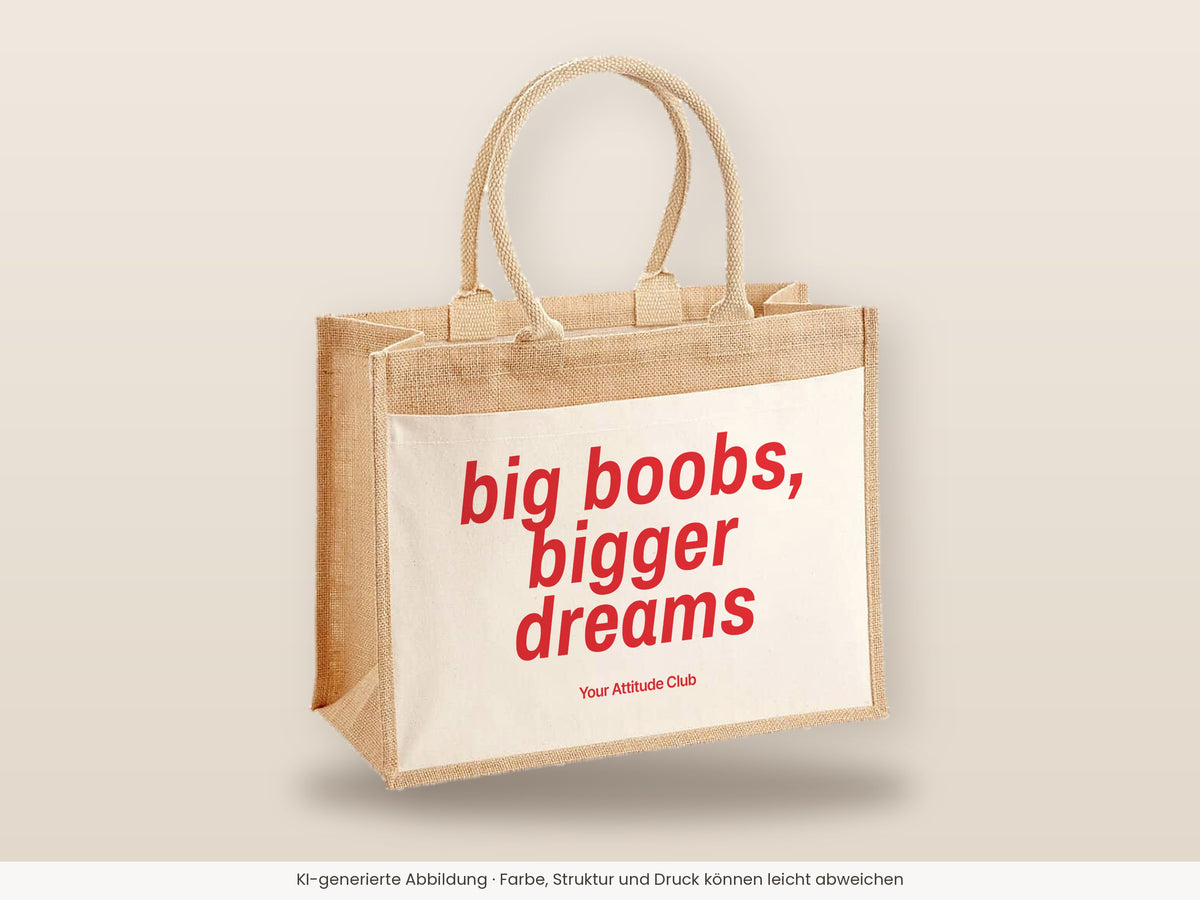 Big Boobs, Bigger Dreams – Jutetasche mit Spruch, große Jutetasche, Detailansicht