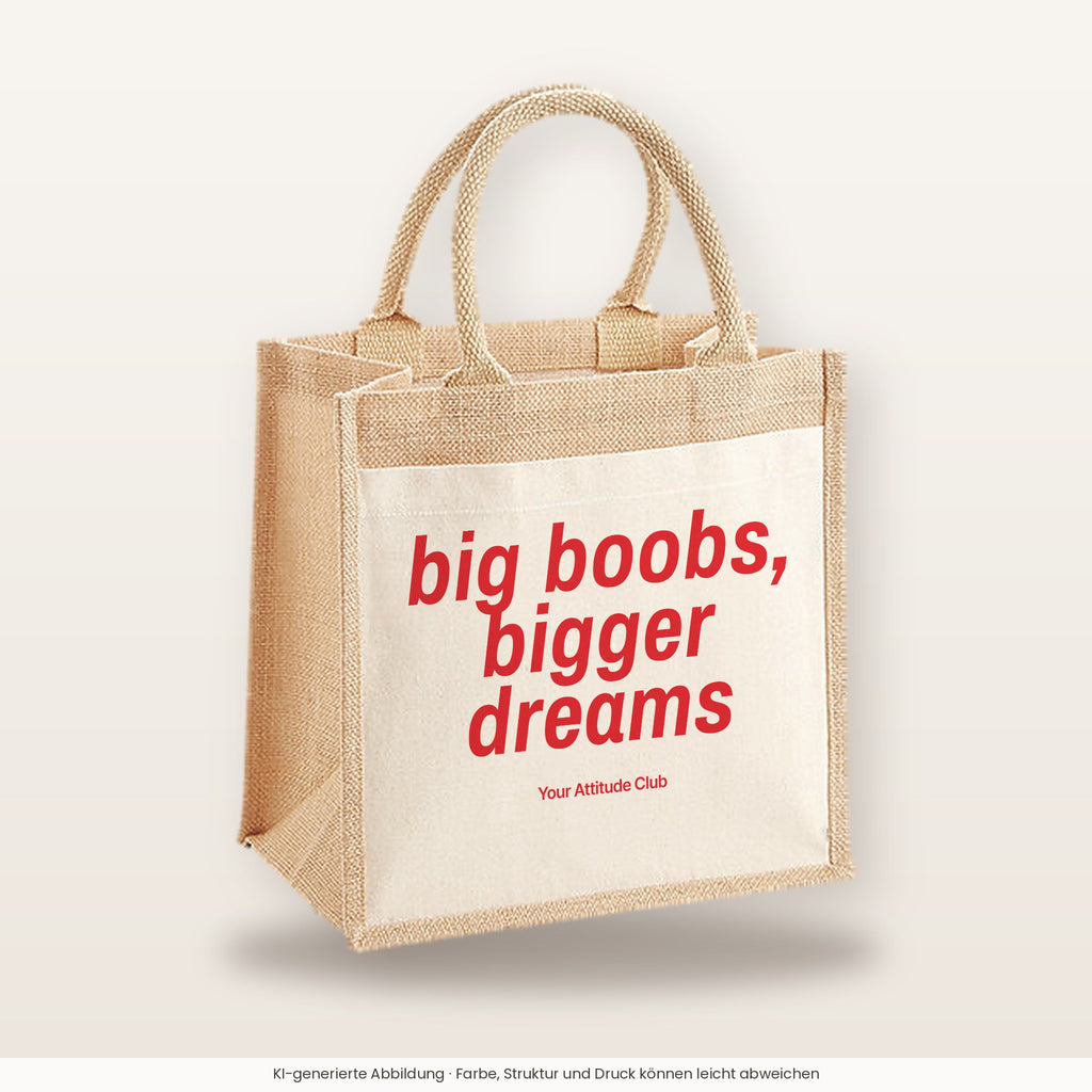 Big Boobs, Bigger Dreams – Jutetasche mit Spruch, mittlere Jutetasche 30 × 30 cm