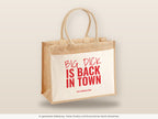 Big Dick is Back in Town – Jutetasche mit Spruch, große Jutetasche, Detailansicht