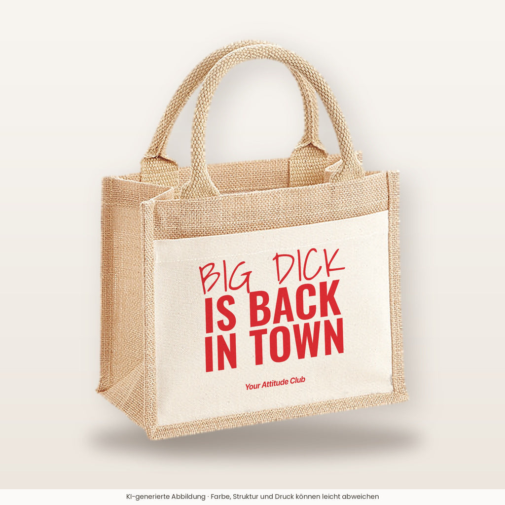 Big Dick is Back in Town – Jutetasche mit Spruch, kleine Jutetasche 26 × 22 cm