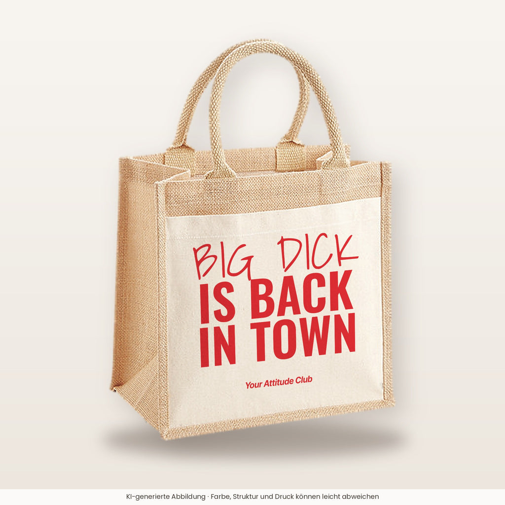 Big Dick is Back in Town – Jutetasche mit Spruch, mittlere Jutetasche 30 × 30 cm