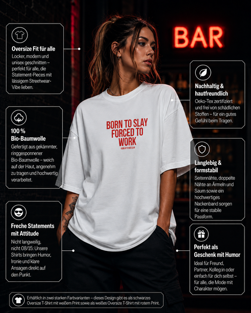BORN TO SLAY FORCED TO WORK | Oversize Shirt Unisex mit Frontprint, Statement Shirt aus Bio-Baumwolle
