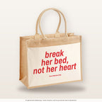 Break Her Bed, Not Her Heart – Jutetasche mit Spruch, große Jutetasche, Produktansicht