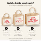 Break Her Bed, Not Her Heart – Jutetasche mit Spruch, Größenvergleich klein, mittel, groß