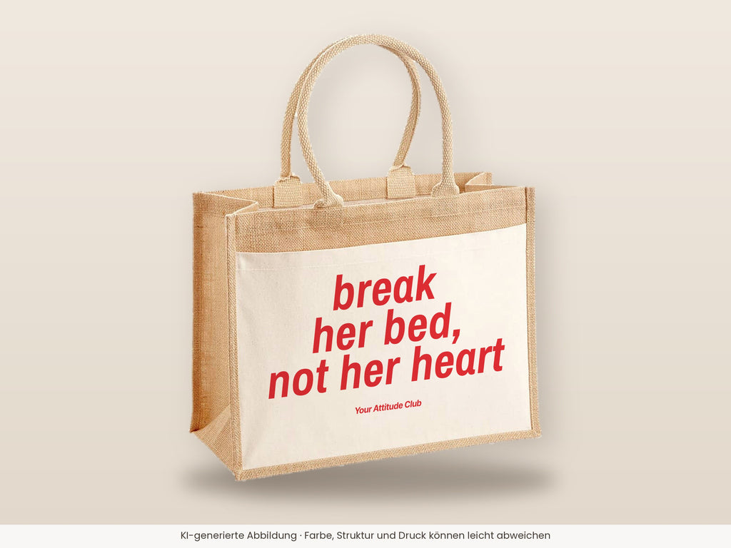Break Her Bed, Not Her Heart – Jutetasche mit Spruch, große Jutetasche, Detailansicht