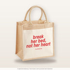 Break Her Bed, Not Her Heart – Jutetasche mit Spruch, mittlere Jutetasche 30 × 30 cm
