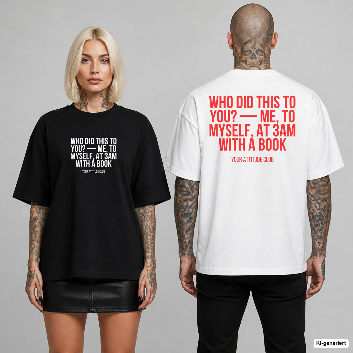 WHO DID THIS TO YOU? — ME, TO MYSELF, AT 3AM WITH A BOOK – Oversize T-Shirt mit Frontprint (Frau, Schwarz) und Backprint (Mann, Weiß)