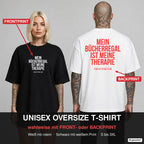 MEIN BÜCHERREGAL IST MEINE THERAPIE – Oversize T-Shirt wahlweise mit Frontprint (Frau, Schwarz) oder Backprint (Mann, Weiß)