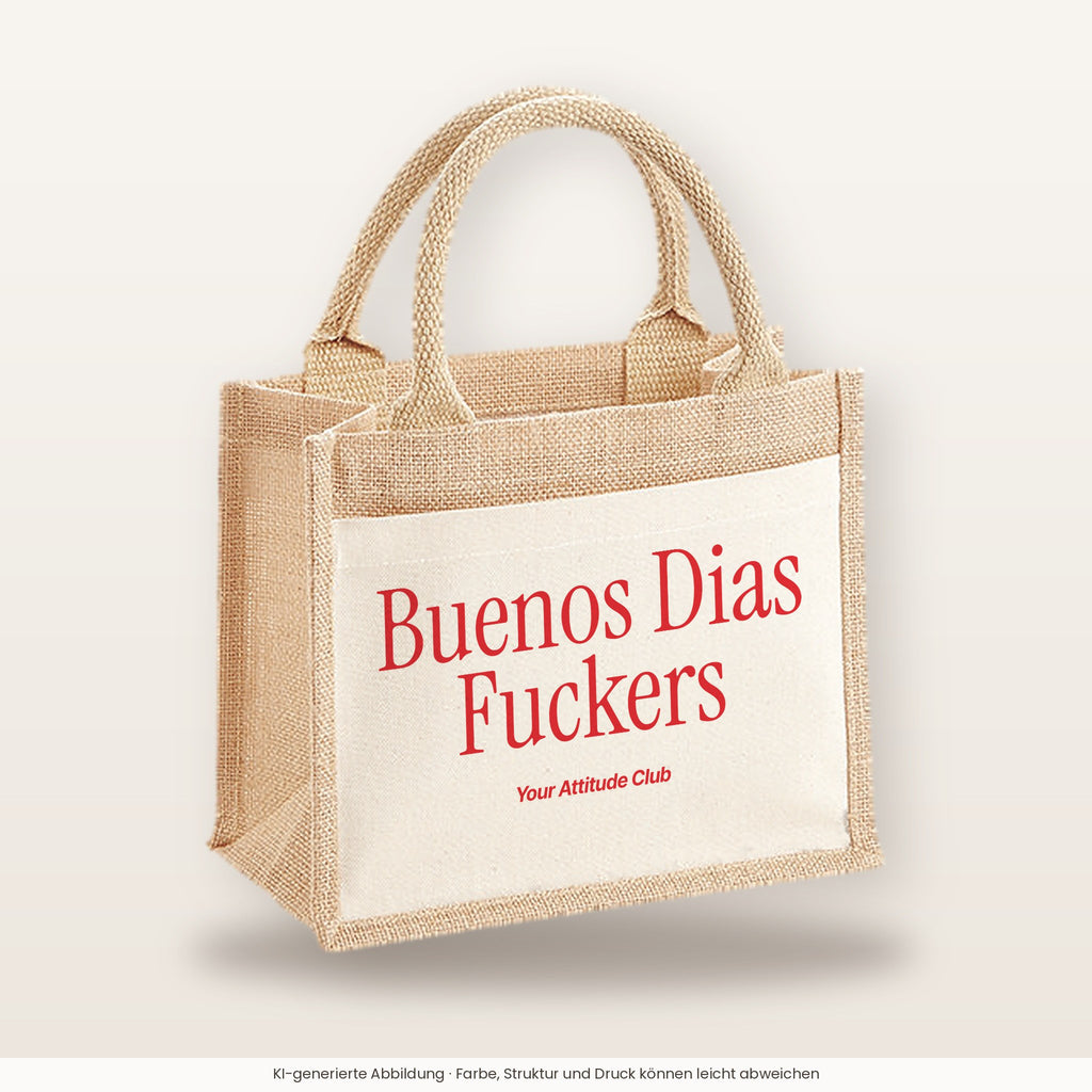Buenos Dias Fuckers – Jutetasche mit Spruch, kleine Jutetasche 26 × 22 cm