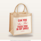 Can You See The Fuck You In My Smile – Jutetasche mit Spruch, mittlere Jutetasche 30 × 30 cm
