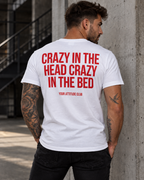 CRAZY IN THE HEAD CRAZY IN THE BED – Unisex Statement T-Shirt Weiß mit rotem Backprint | freches doppeldeutiges Sprüche Shirt