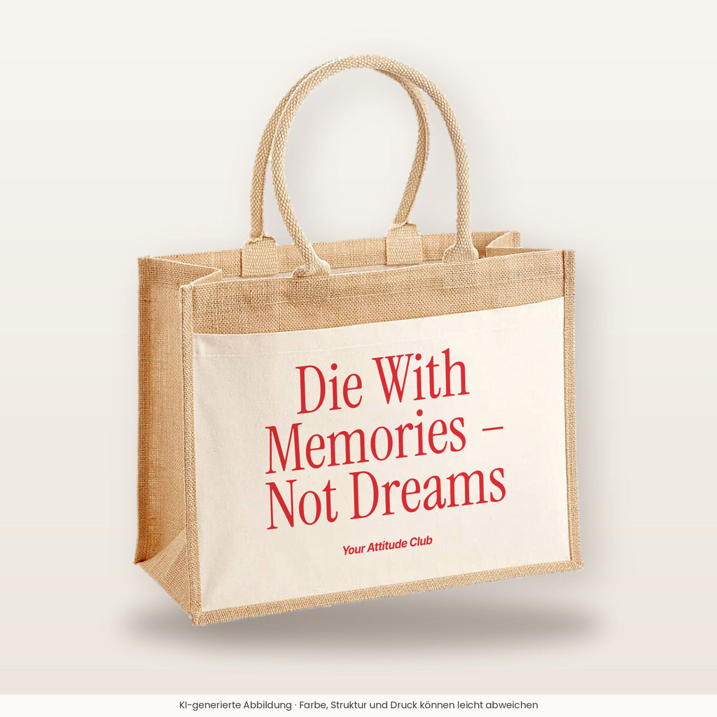 Die With Memories – Not Dreams – Jutetasche mit Spruch, große Jutetasche, Produktansicht